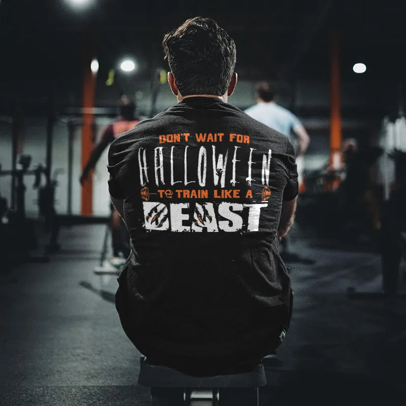 Don't Wait For Halloween To Train Like A Beast Printed Men's T-shirt sold by Polyalien