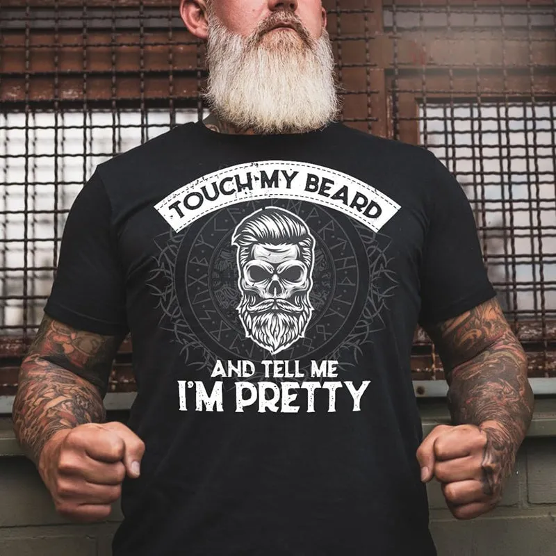 Touch My Beard And Tell Me I'm Pretty Printed Men's T-shirt sold by Polyalien