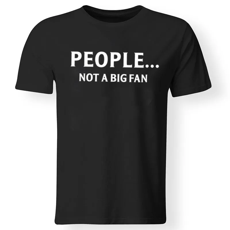 People... Not A Big Fan Printed Men's T-shirt sold by Polyalien product image thumbnail 2