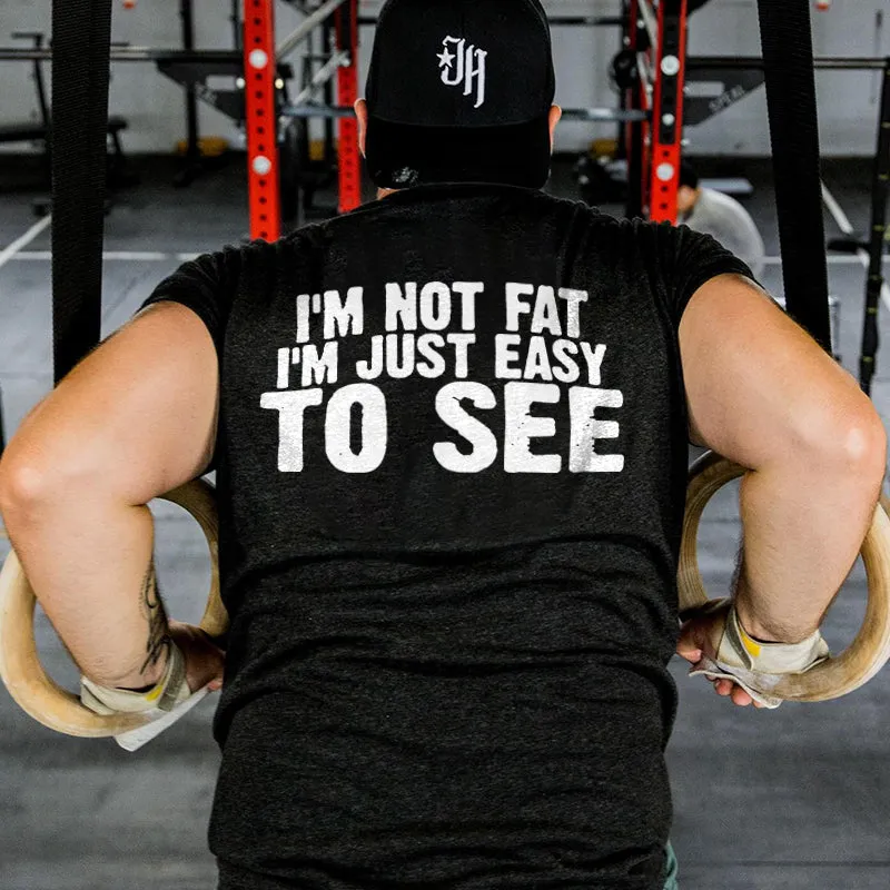 I'm Not Fat I'm Just Easy To See Printed Men's T-shirt sold by Polyalien