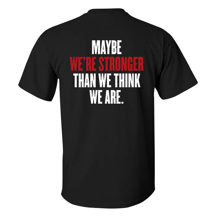 Maybe We're Stronger Than We Think We Are Printed Men's T-shirt sold by Polyalien product image thumbnail 2
