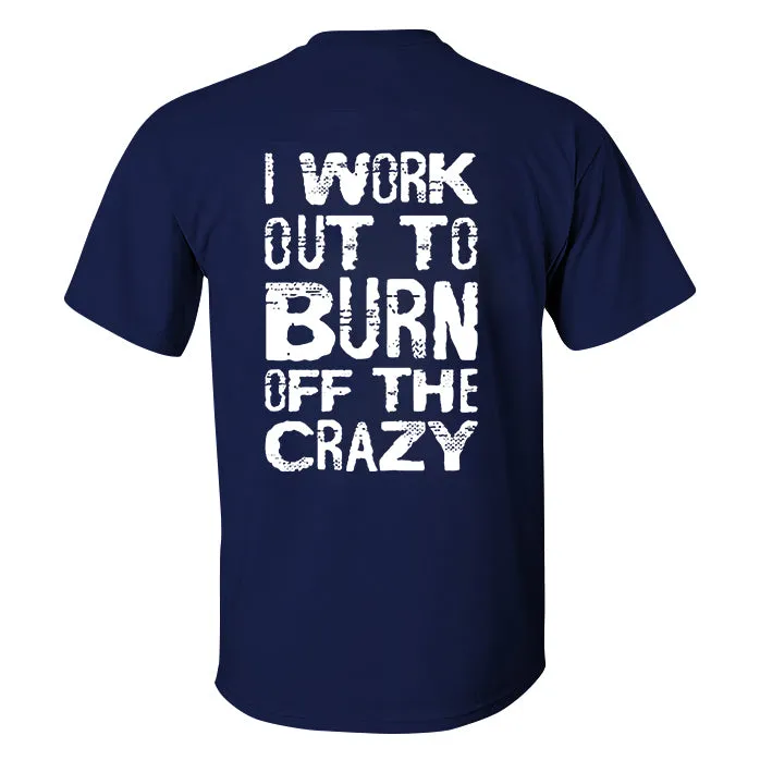I Work Out To Burn Off The Crazy Printed Men's T-shirt sold by Polyalien product image thumbnail 4