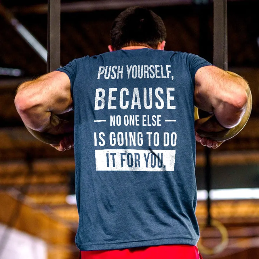 Push Yourself, Because No One Else Is Going To Do It For You Printed Men's T-shirt sold by Polyalien