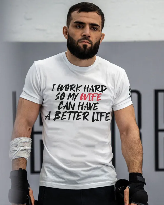 I Work Hard So My Wife Can Have A Better Life Printed Men's T-shirt sold by Polyalien