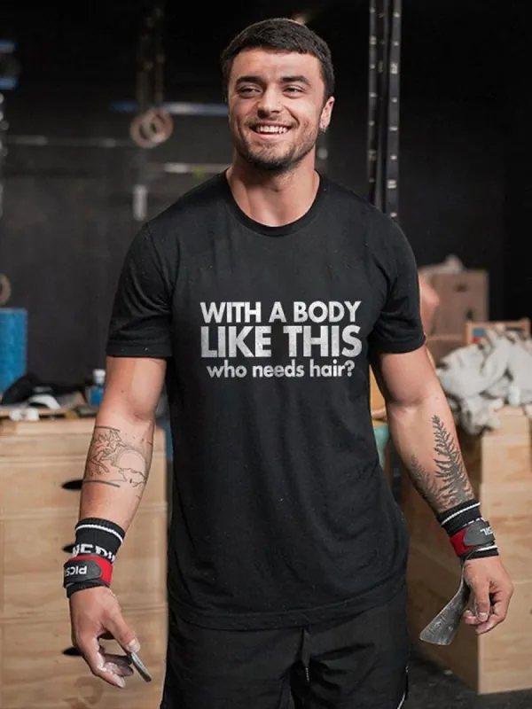With A Body Like This Who Needs Hair? Printed Men's T-shirt sold by Polyalien