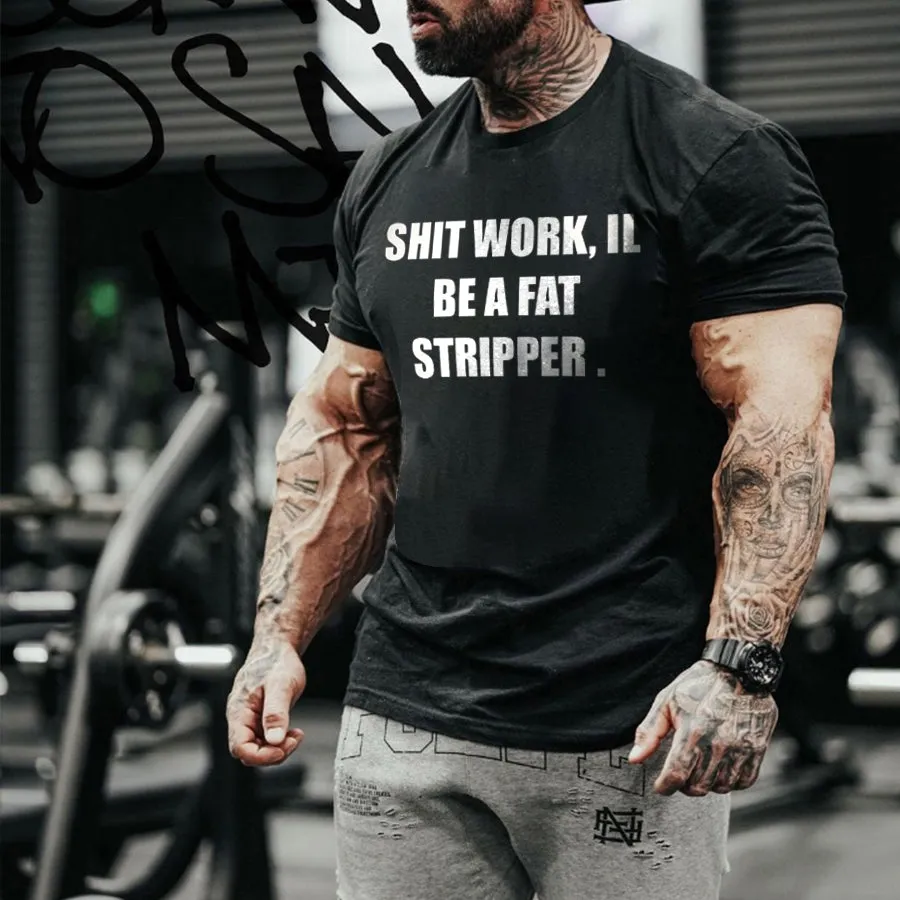 Shit Work, Be A Fat Stripper Printed Men's T-shirt sold by Polyalien product image thumbnail 4