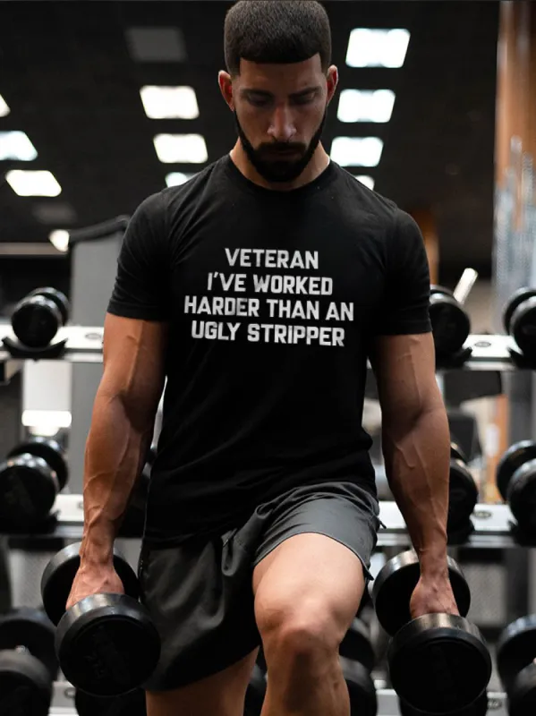 Veteran I've Worked Harder Than An Ugly Stripper Printed Men's T-shirt sold by Polyalien