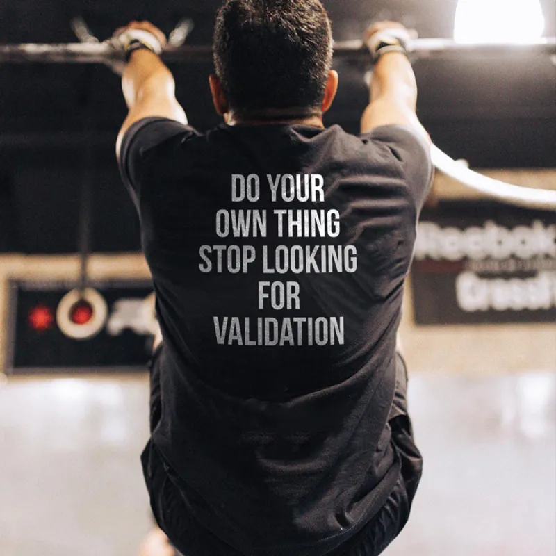 Do Your Own Thing Stop Looking For Validation Printed Men's T-shirt sold by Polyalien