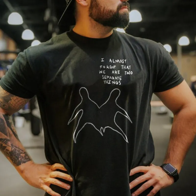 I Almost Forgot That We Are Two Separate Things Printed Men's T-shirt sold by Polyalien