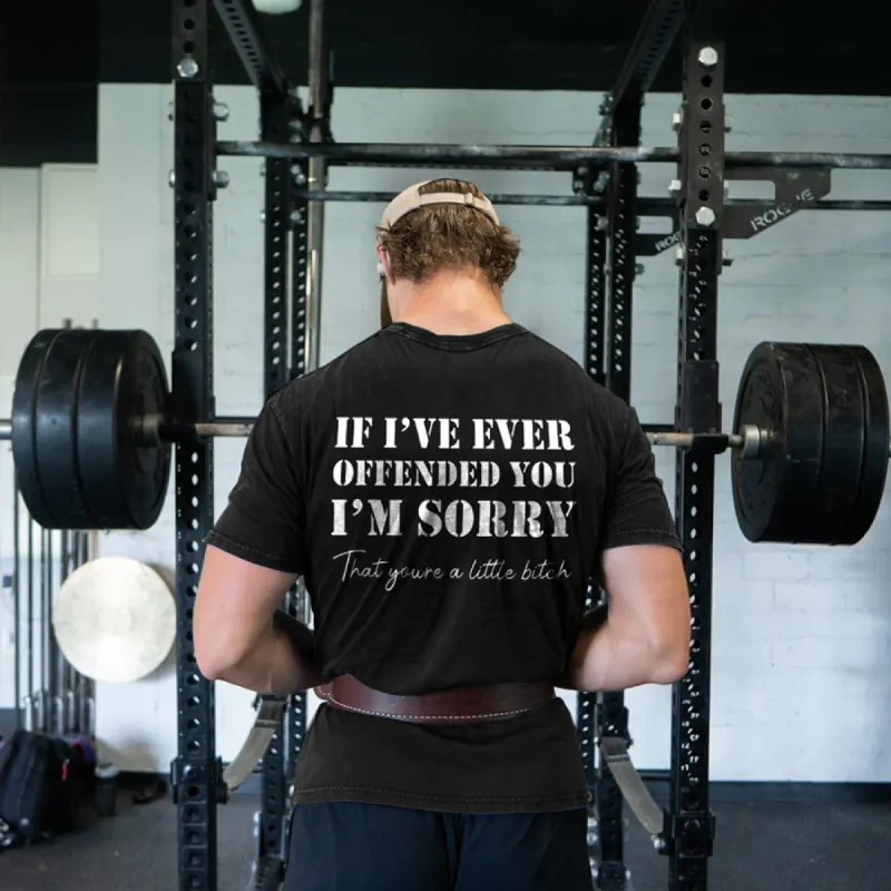If I've Ever Offended You I'm Sorry Printed Men's T-shirt sold by Polyalien