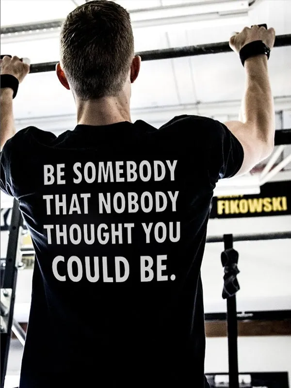 Be Somebody That Nobody Thought You Could Be Printed Men's T-shirt sold by Polyalien product image thumbnail 4