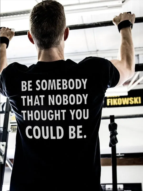 Be Somebody That Nobody Thought You Could Be Printed Men's T-shirt sold by Polyalien
