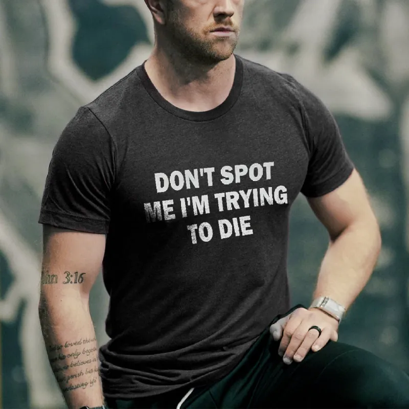 Don't Spot Me I'm Trying To Die Printed Men's T-shirt sold by Polyalien
