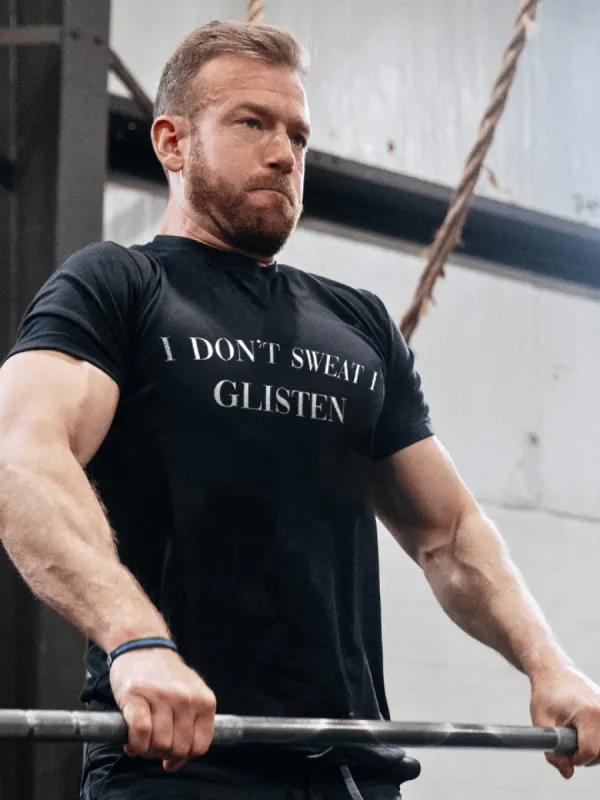I Don't Sweat I Glisten Printed Men's T-shirts made by Polyalien