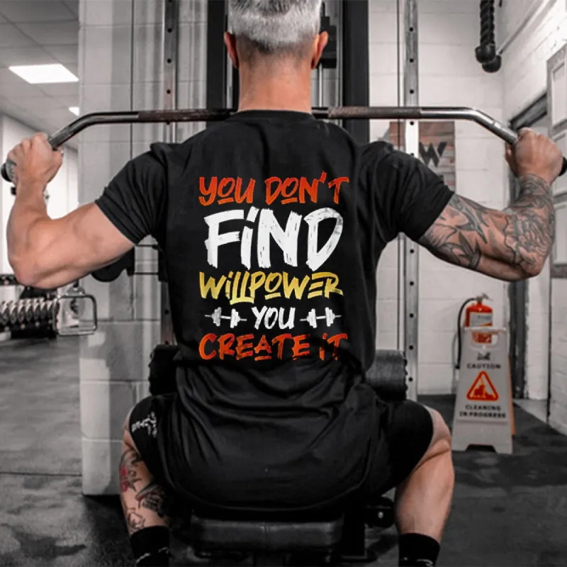 You Don't Find Willpower, You Create It Printed Men's T-shirts sold by Polyalien