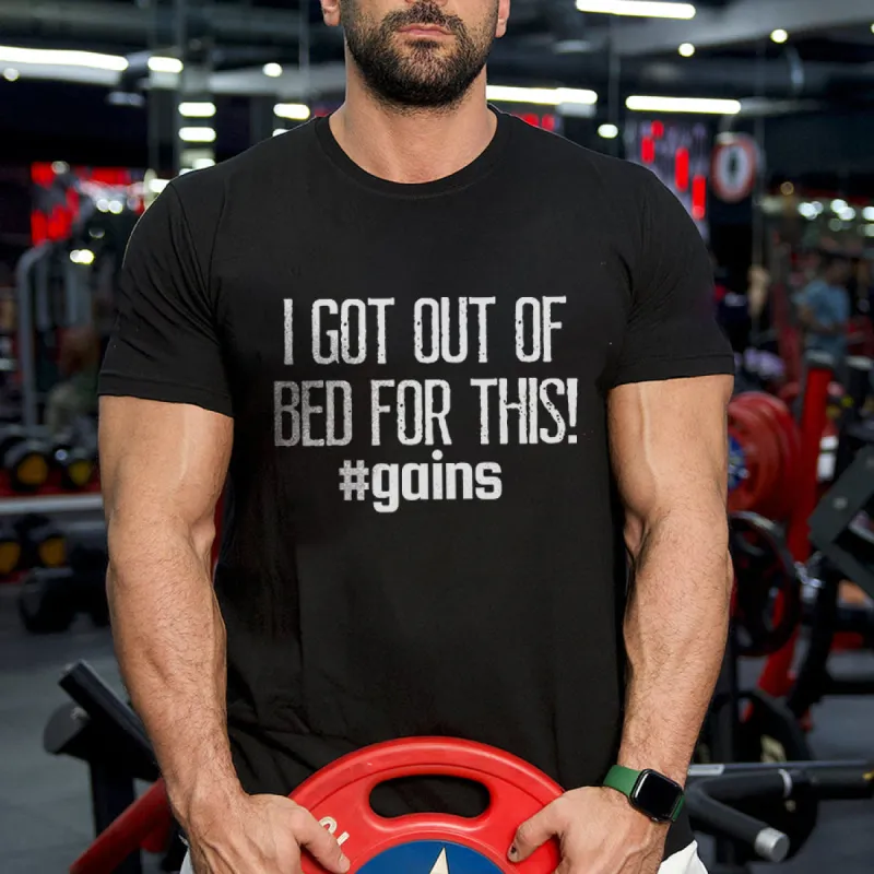 I Got Out Of Bed For This! #Gains Printed Men's T-shirts sold by Polyalien