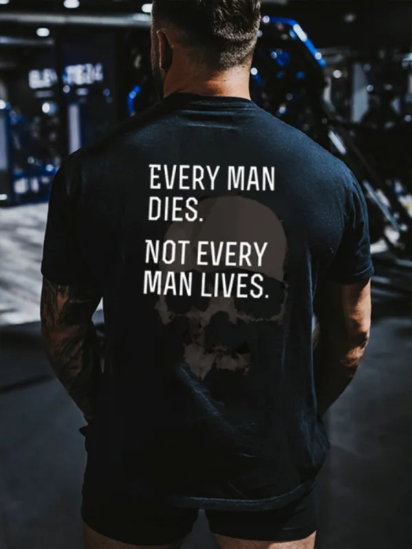 Every Man Dies. Not Every Man Lives Printed Men's T-shirt sold by Polyalien