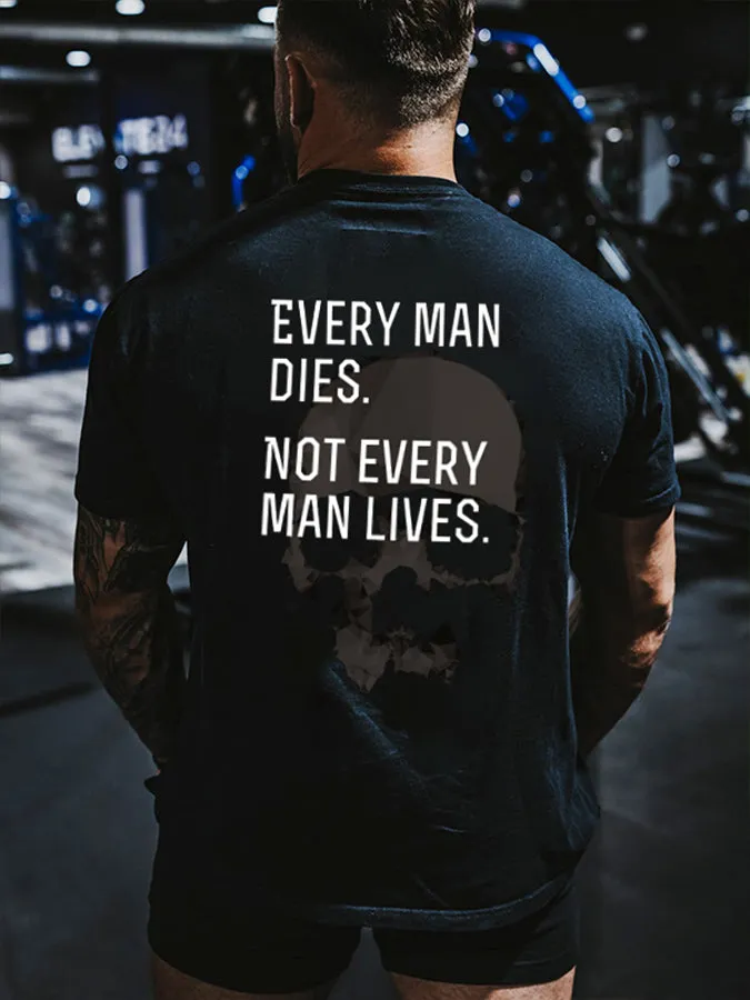 Every Man Dies. Not Every Man Lives Printed Men's T-shirt sold by Polyalien
