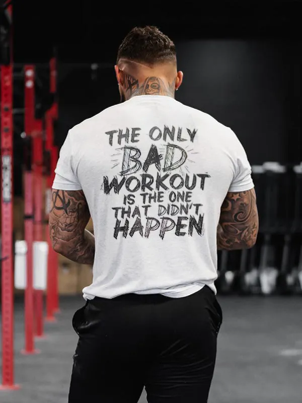 The Only Bad Workout Is The One That Didn't Happen Printed Men's T-shirt sold by Polyalien