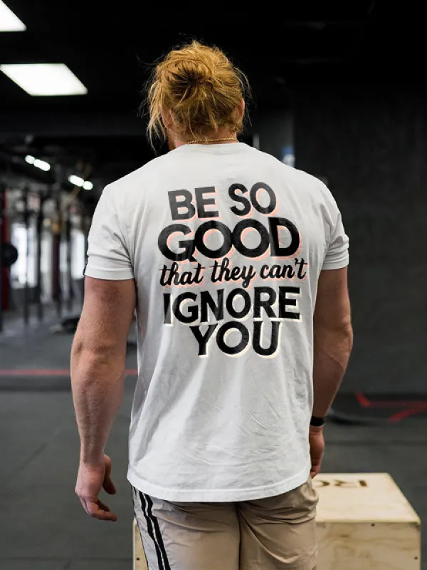 Be So Good That They Can't Ignore You Printed Men's T-shirt sold by Polyalien