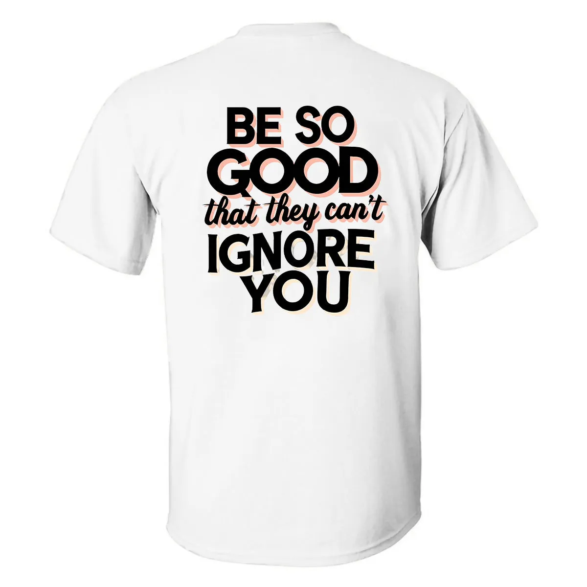 Be So Good That They Can't Ignore You Printed Men's T-shirt sold by Polyalien product image thumbnail 2