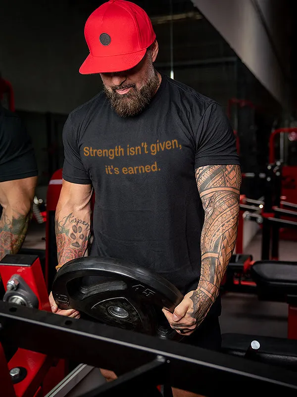 Strength Isn't Given, It's Earned Printed Men's T-shirt sold by Polyalien