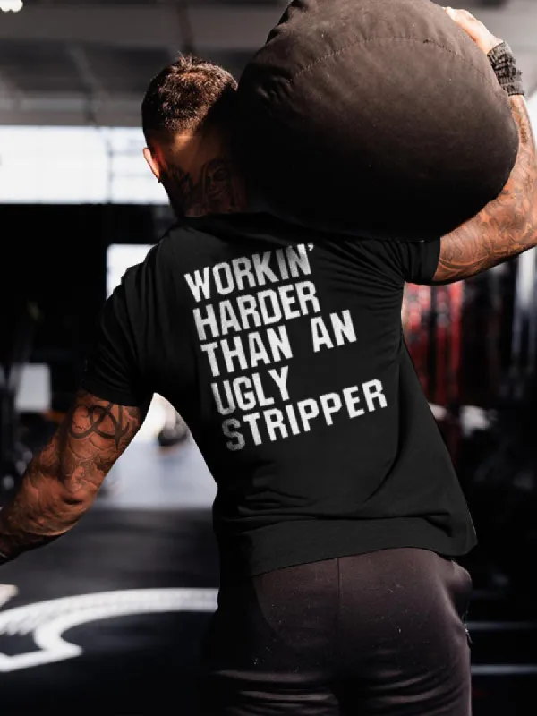 Workin' Harder Than An Ugly Stripper Printed Men's T-shirt sold by Polyalien