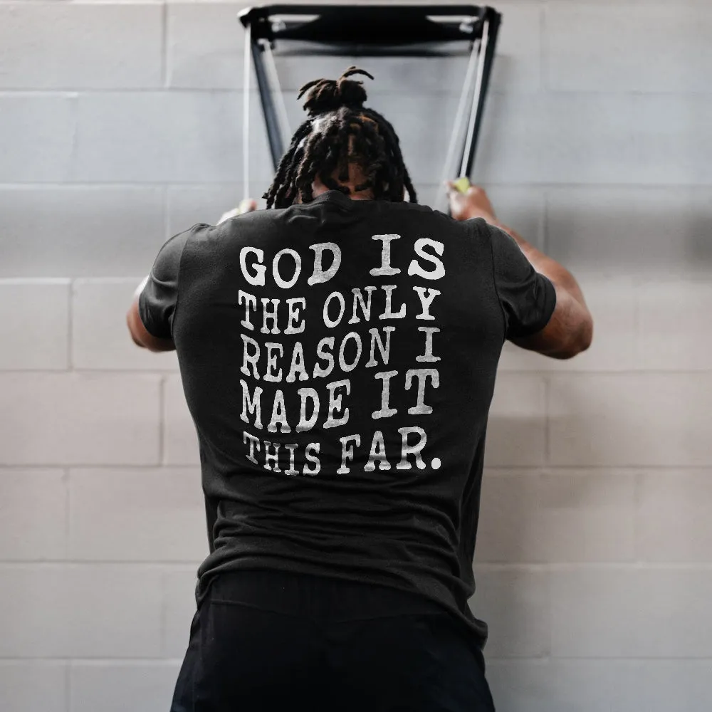 God Is The Only Reason I Made It This Far Printed Men's T-shirt sold by Polyalien