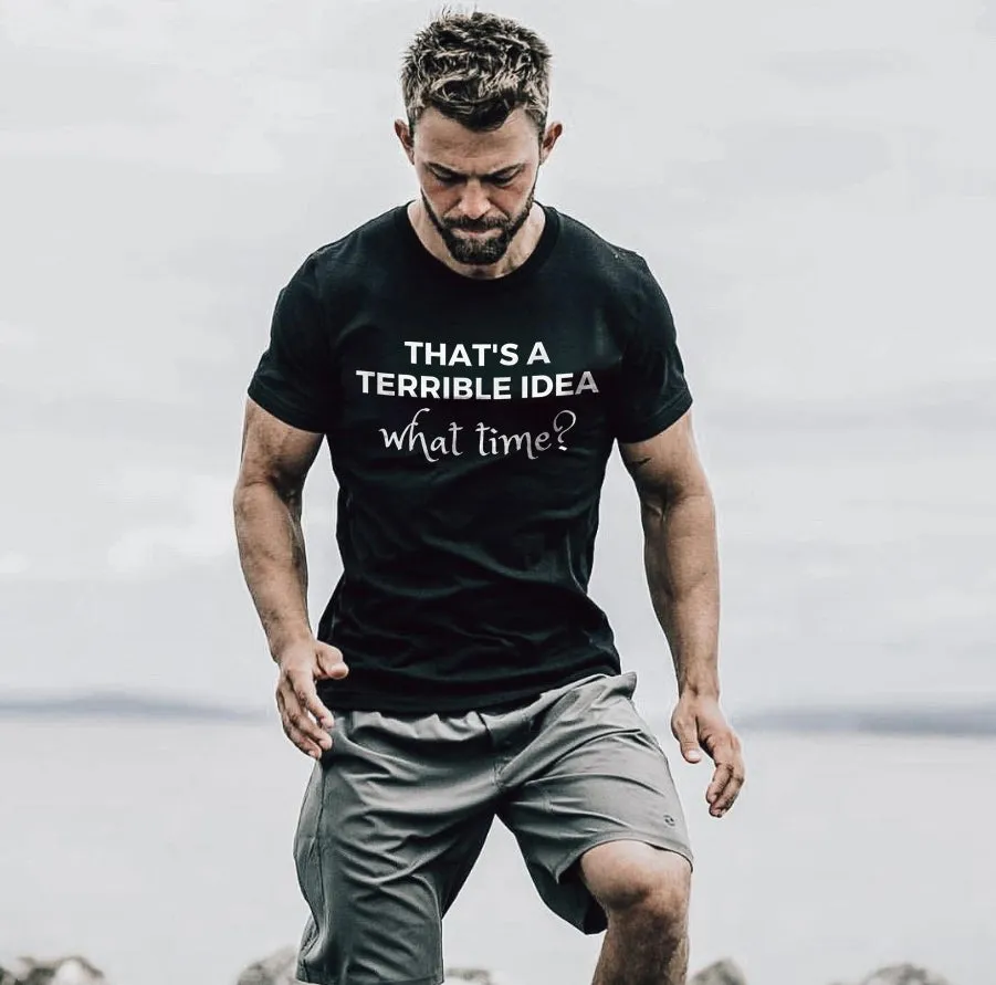 That's A Terrible Idea What Time? Printed Men's T-shirt sold by Polyalien