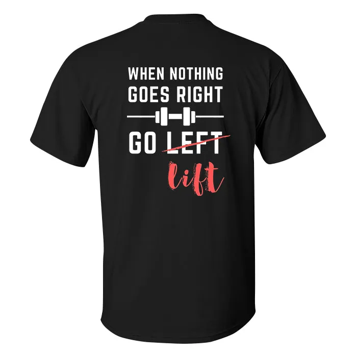 When Nothing Goes Right Go Lift Printed Men's T-shirt sold by Polyalien product image thumbnail 2