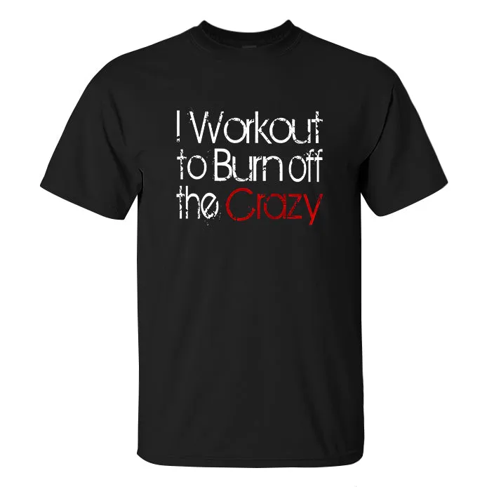 I Workout To Burn Off The Crazy Printed Men's T-shirt sold by Polyalien product image thumbnail 2