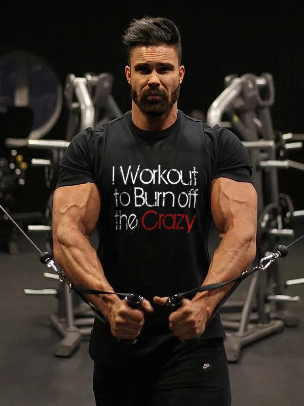 I Workout To Burn Off The Crazy Printed Men's T-shirt sold by Polyalien