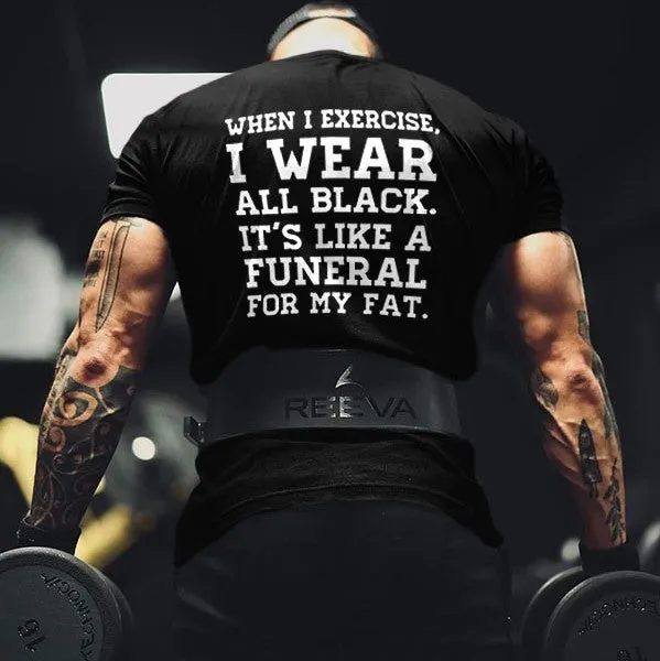 When I Exercise, I Wear All Black Printed Men's T-shirt sold by Polyalien