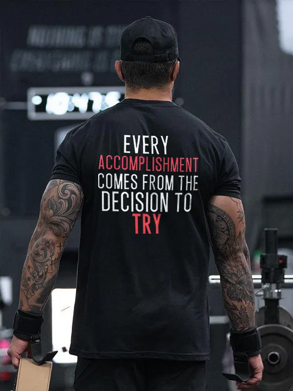 Every Accomplishment Comes From The Decision To Try Printed Men's T-shirt sold by Polyalien