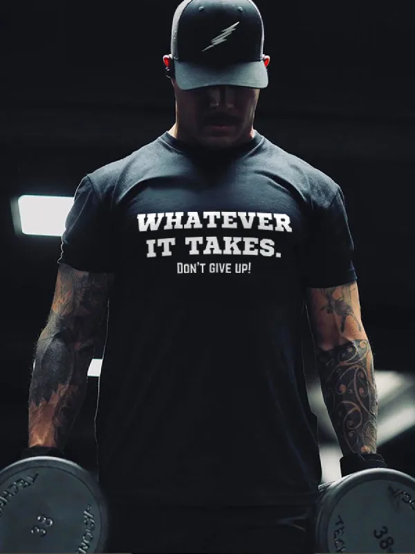 Whatever It Takes. Don't Give Up Printed Men's T-shirt sold by Polyalien