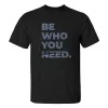 Be Who You Need Printed Men's T-shirt sold by Polyalien