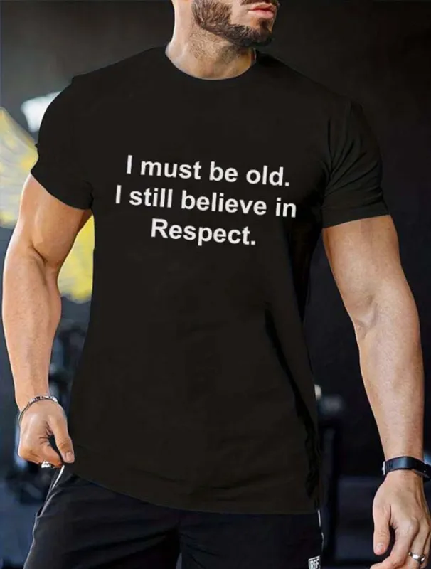 I Must Be Old. I Still Believe In Respect Printed Men's T-shirt sold by Polyalien