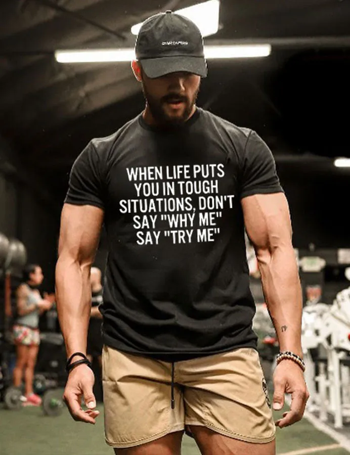 When Life Puts You In Tough Situations Printed Men's T-shirt sold by Polyalien