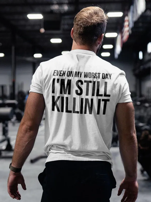 Even On My Worst Day I'm Still Killin It Printed Men's T-shirt sold by Polyalien