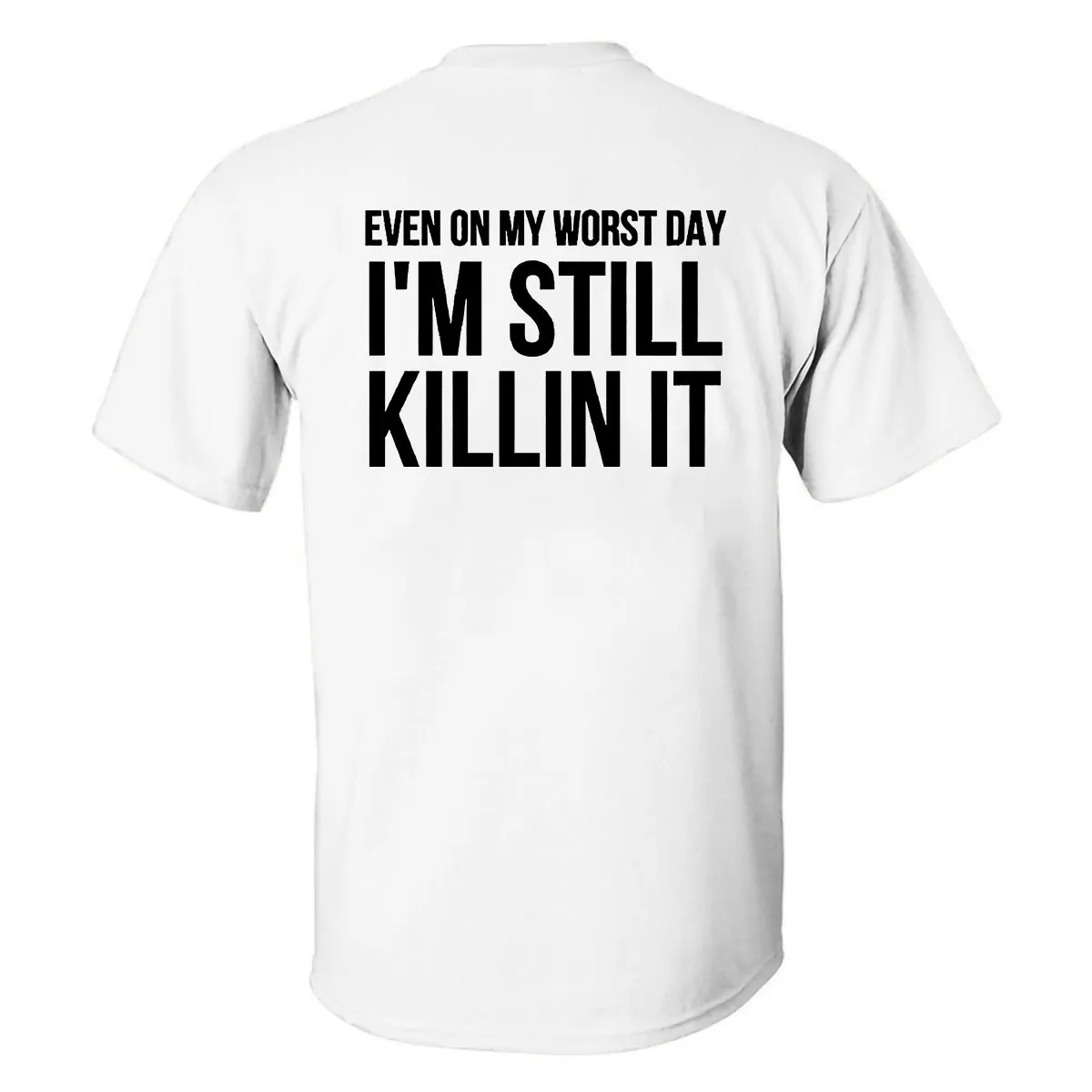 Even On My Worst Day I'm Still Killin It Printed Men's T-shirt sold by Polyalien product image thumbnail 2