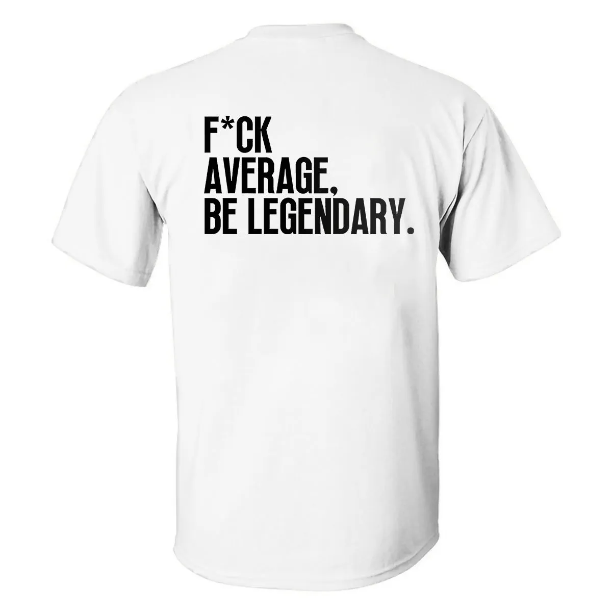 F*ck Average, Be Legendary Printed Men's T-shirt sold by Polyalien product image thumbnail 2
