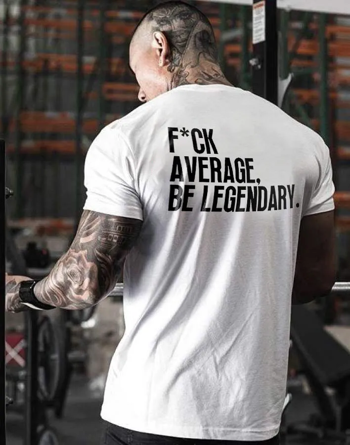 F*ck Average, Be Legendary Printed Men's T-shirt sold by Polyalien