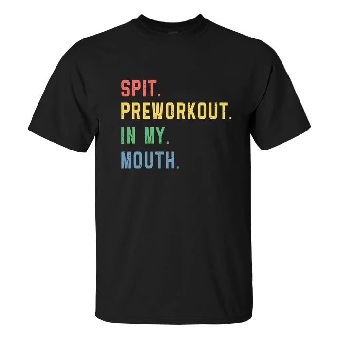 Spit. Preworkout. In My. Mouth Printed Men's T-shirt sold by Polyalien product image thumbnail 2