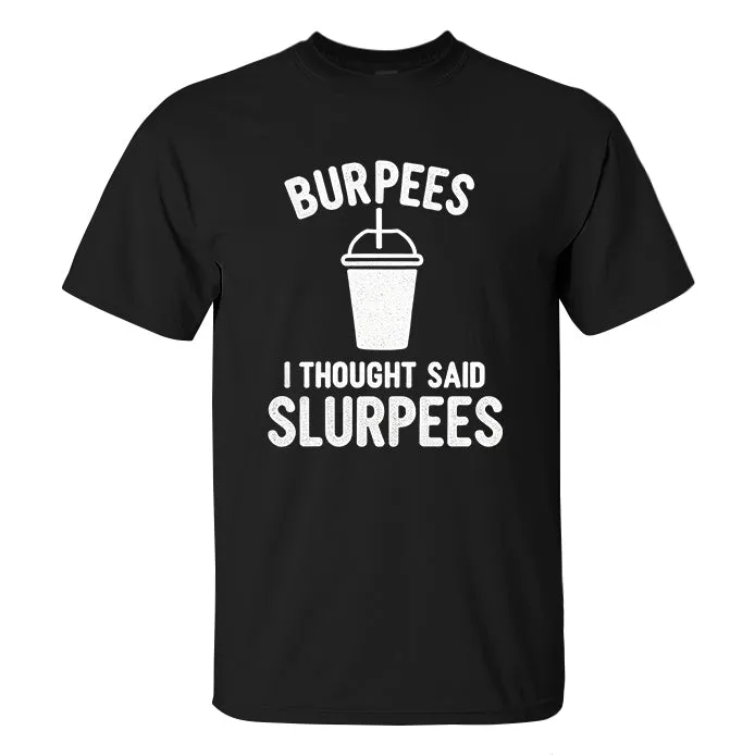Burpees I Thought Said Slurpees Printed Men's T-shirt sold by Polyalien product image thumbnail 2