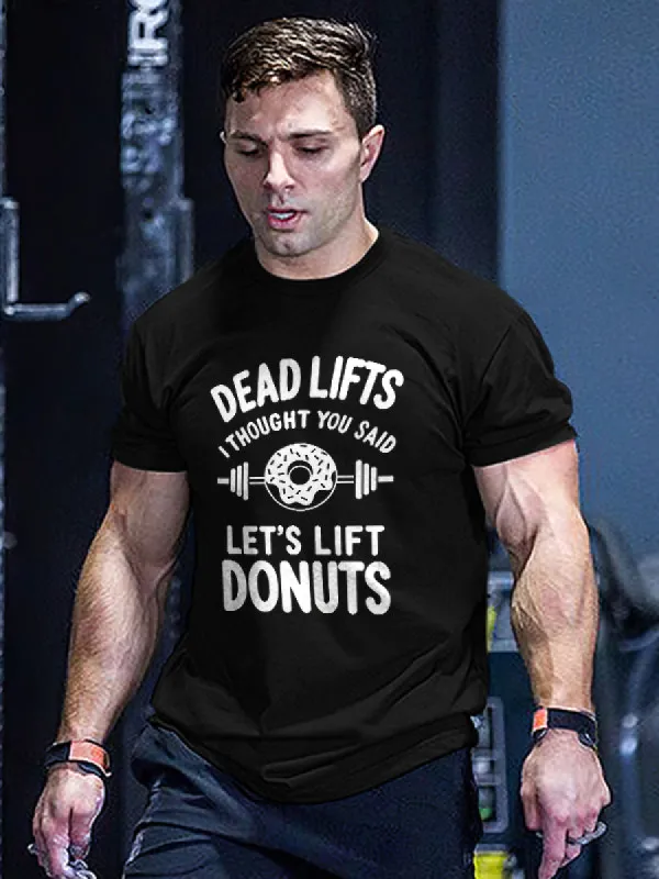 Deadlifts I Thought You Said Let's Lift Donuts Printed Men's T-shirt sold by Polyalien