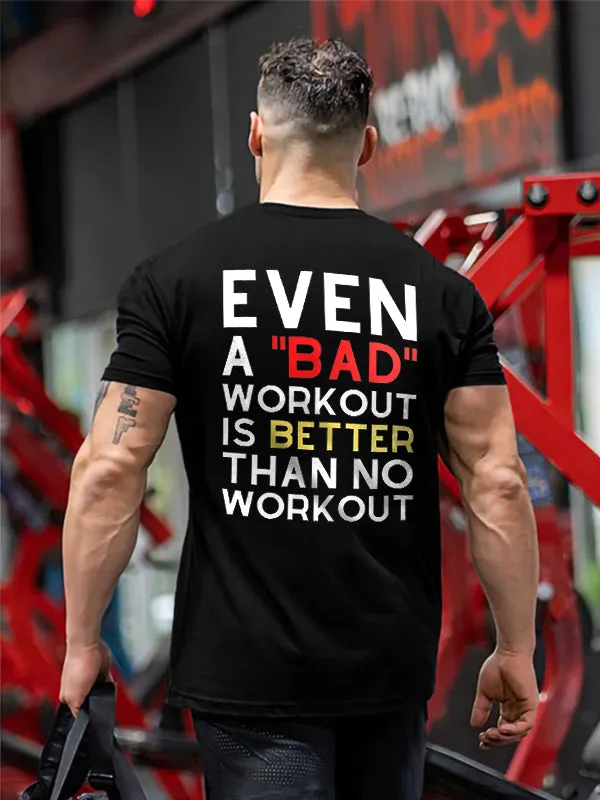 Even A "Bad" Workout Is Better Than No Workout Printed Men's T-shirt sold by Polyalien
