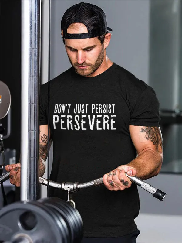 Don't Just Persist Persevere Printed Men's T-shirt sold by Polyalien