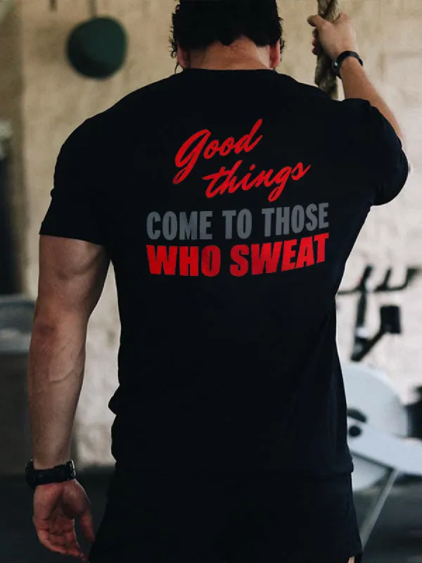 Good Things Come To Those Who Sweat Printed Men's T-shirt sold by Polyalien
