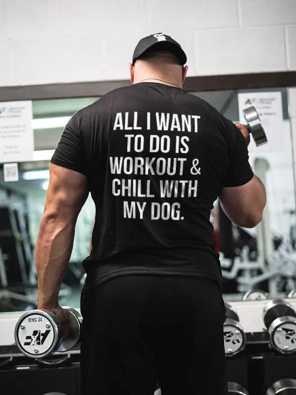 All I Want To Do Is Workout & Chill With My Dog Printed Men's T-shirt sold by Polyalien