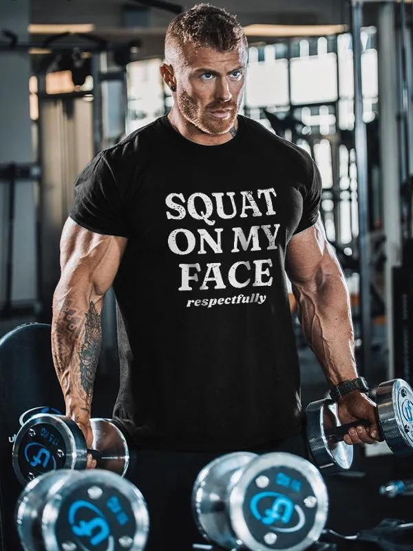 Squat On My Face Respectfully Printed Men's T-shirt sold by Polyalien
